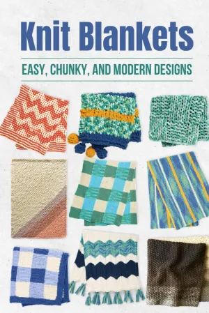 Knit Blankets: Easy, Chunky, and Modern Designs Paperback  April 16, 2025